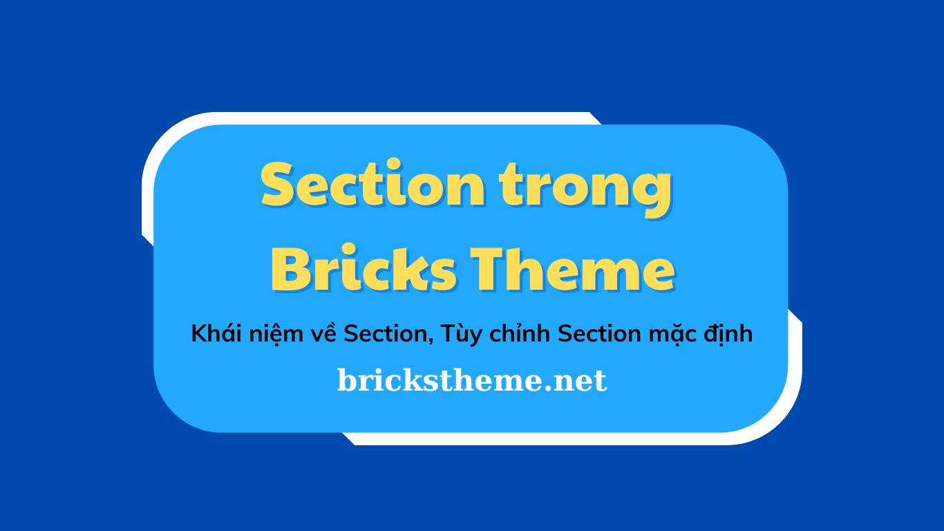 Section element trong bricks theme